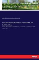 Gresham's letters on the solidity of commercial bills, and English bank notes: together with two letters to the bank directors, on the necessity of ... from "The oracle and public advertiser." 3337381057 Book Cover