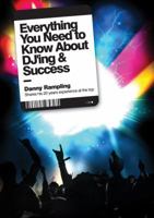Everything You Need to Know About DJ'ing and Success 1845135822 Book Cover