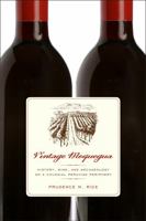 Vintage Moquegua: History, Wine, and Archaeology on a Colonial Peruvian Periphery 029272862X Book Cover