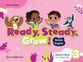 Ready, Steady, Grow! Level 3 Teacher's Book with Digital Pack British English 1009799738 Book Cover