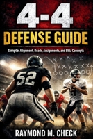 4-4 Defense Guide: Simple alignment reads assignments and blitz concepts B0GFZNGXXW Book Cover
