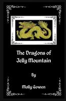The Dragons of Jelly Mountain 1460994477 Book Cover
