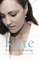 Kate: Kate Middleton - Princess in Waiting 0061951714 Book Cover