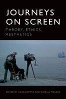 Journeys on Screen: Theory, Ethics, Aesthetics 1474474640 Book Cover