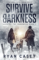 Survive the Darkness: A Post Apocalyptic EMP Survival Thriller B09DJ7FZRM Book Cover