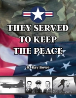 They Served to Keep the Peace B0B23NJHC9 Book Cover