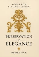 Preservation of Elegance: Tools for Elegant Living B0GNFDWG8K Book Cover