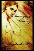 Marrying Darcy 0595381766 Book Cover