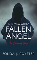 Interview with a Fallen Angel: The Conspiracy Theory 1649905017 Book Cover
