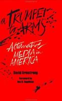 Trumpet to Arms: Alternative Media in America 0896081931 Book Cover