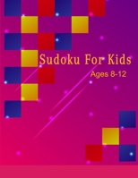 Sudoku Book For Kids Age 8-12: A collection of sudoku puzzles for kids to learn how to play the different level B08WYG56WN Book Cover