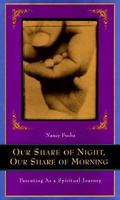 Our Share of Night, Our Share of Morning: Parenting As a Spiritual Journey 0062512889 Book Cover