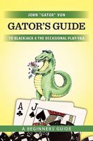 Gator's Guide to Blackjack for the Occasional Play-yaa 1461073081 Book Cover