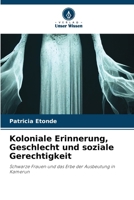 Koloniale Erinnerung, Geschlecht und soziale Gerechtigkeit (German Edition) 6209438172 Book Cover