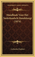 Handboek Voor Het Nederlandsch Handelsregt (1874) 1164664271 Book Cover