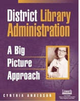 District Library Administration: A Big Picture Approach 1586831542 Book Cover