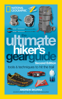 Ultimate Hiker's Gear Guide: Tools and Techniques to Hit the Trail 1426217846 Book Cover