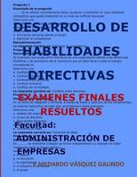 DESARROLLO DE HABILIDADES DIRECTIVAS-EXÁMENES FINALES RESUELTOS: Facultad: ADMINISTRACIÓN DE EMPRESAS (Spanish Edition) 1090381875 Book Cover