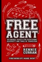 Free Agent: Intangible Assets For Overcoming Adversity and Times of Transition, 2nd Edition 1546422560 Book Cover