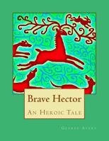 Brave Hector 1494700476 Book Cover
