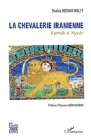 La chevalerie iranienne: Samak-é 'Ayyâr (L'Iran En Transition) (French Edition) 2343160058 Book Cover