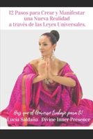 12 Pasos para Crear y Manifestar una Nueva Realidad a través de las Leyes Universales. (Spanish Edition) B08GVGCKFS Book Cover