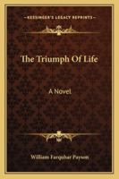 The Triumph Of Life: A Novel 1146525338 Book Cover