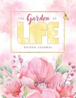 The Garden of LIFE: A Botanical Mile Marker Along The Journey of LIFE B0GWDSTSXZ Book Cover