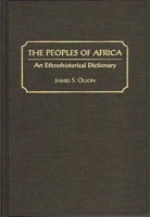 The Peoples of Africa: An Ethnohistorical Dictionary 0313279187 Book Cover