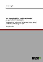 Der B�rgerhaushalt als Instrument der kooperativen Demokratie: Dargestellt am Beispiel der B�rgerhaushaltsverfahren von Berlin-Lichtenberg und K�ln 3640406990 Book Cover