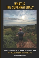 What is The Supernatural?: The story of a 21-year-old who ran 100 marathons in 100 days B0DVQ45ZRF Book Cover