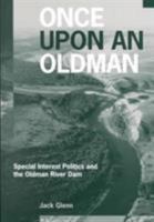 Once Upon an Oldman: Special Interest Politics and the Oldman River Dam 077480713X Book Cover