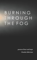 Burning Through the Fog: Poems of Hurt and Hope B0C2RPJ833 Book Cover