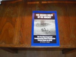 The golden rules of ice hockey: The ten most important fundamentals when playing the fastest game on earth 0963018264 Book Cover