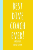 Best Dive Coach Ever!: Blank Lined Journal Notebook for Writing Notes, Lists, Ideas, and More Stylish Yellow Cover Design with Funny Quote 170611785X Book Cover