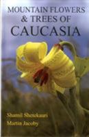 Mountain Flowers and Trees of Caucasia 9994098411 Book Cover