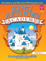 King Arthur's Academy: Descriptive and Narrative Writing Exercises 1593632215 Book Cover