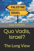 Quo Vadis, Israel?: The Long View 1452825076 Book Cover