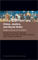 Crime, Justice, and Social Order: Essays in Honour of A. E. Bottoms 0192859609 Book Cover