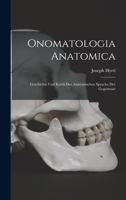 Onomatologia Anatomica: Geschichte Und Kritik Der Anatomischen Sprache Der Gegenwart 1016576285 Book Cover