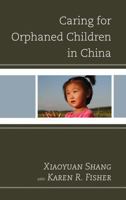 Caring for Orphaned Children in China 1498556922 Book Cover
