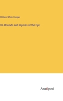 On Wounds and Injuries of the Eye - Primary Source Edition 1340993066 Book Cover