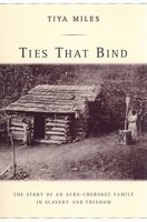 Ties That Bind: The Story of an Afro-Cherokee Family in Slavery and Freedom 0520250028 Book Cover