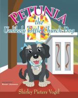 Petunia the Unlikely Little Church Dog 099728532X Book Cover