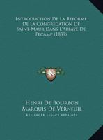 Introduction De La Reforme De La Congregation De Saint-Maur Dans L'Abbaye De Fecamp (1839) (French Edition) 2013389531 Book Cover