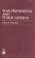 War, Presidents and Public Opinion 0471623008 Book Cover
