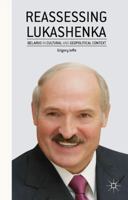 Reassessing Lukashenka: Belarus in Cultural and Geopolitical Context 1349493600 Book Cover