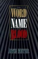Word, the Name, the Blood, The
