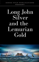 Long John Silver and the Lemurian Gold 1088412823 Book Cover