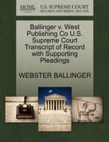 Ballinger v. West Publishing Co U.S. Supreme Court Transcript of Record with Supporting Pleadings 1270220977 Book Cover